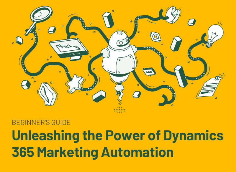 Power of Dynamics 365 Marketing Automation A Beginner's Guide