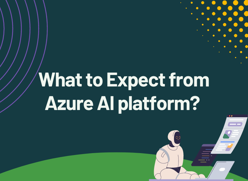 What to Expect from Azure AI platform