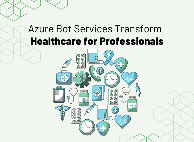 Azure Bot Services Transform Healthcare for Professionals